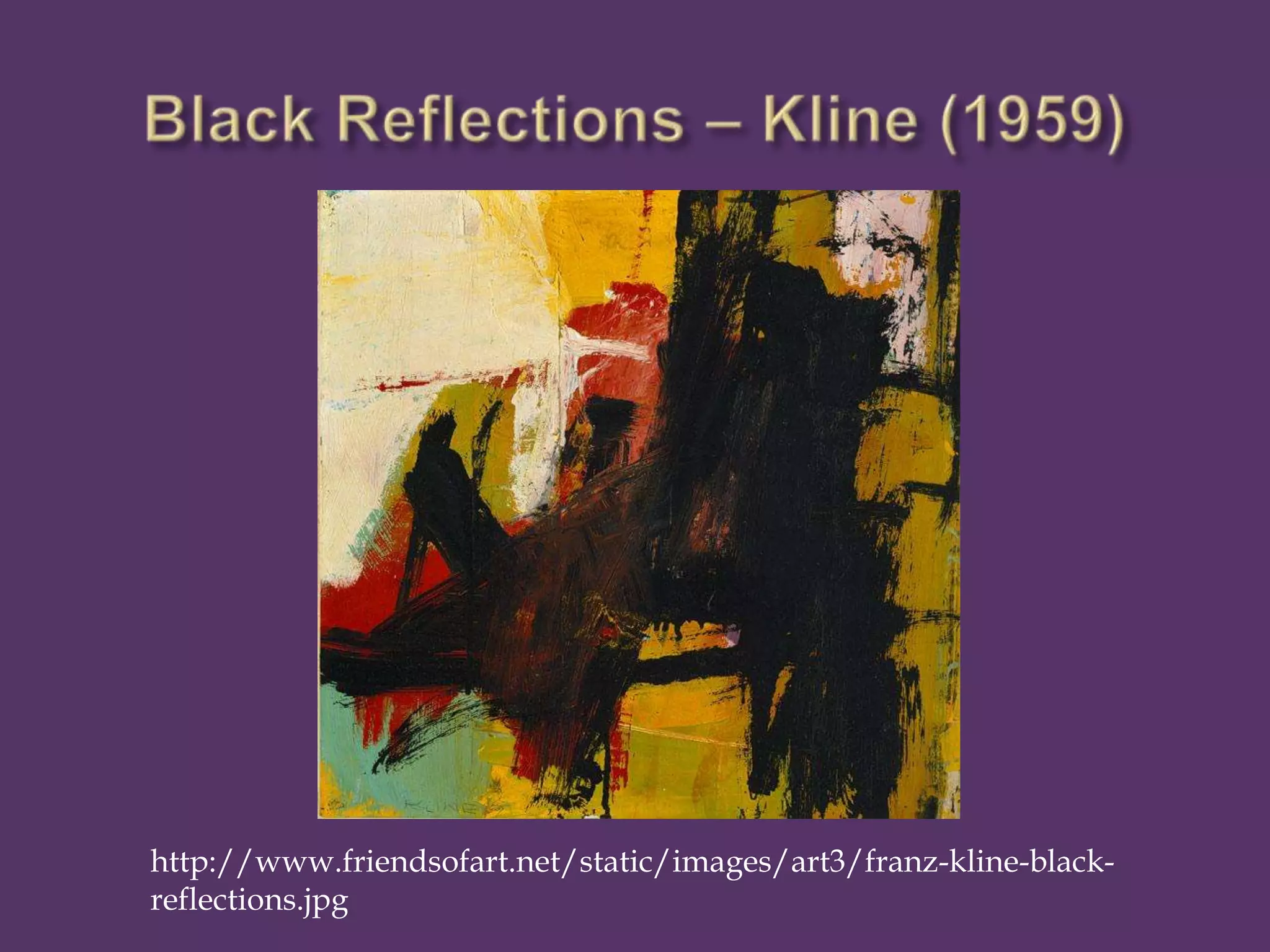 http://www.friendsofart.net/static/images/art3/franz-kline-black-
reflections.jpg
 