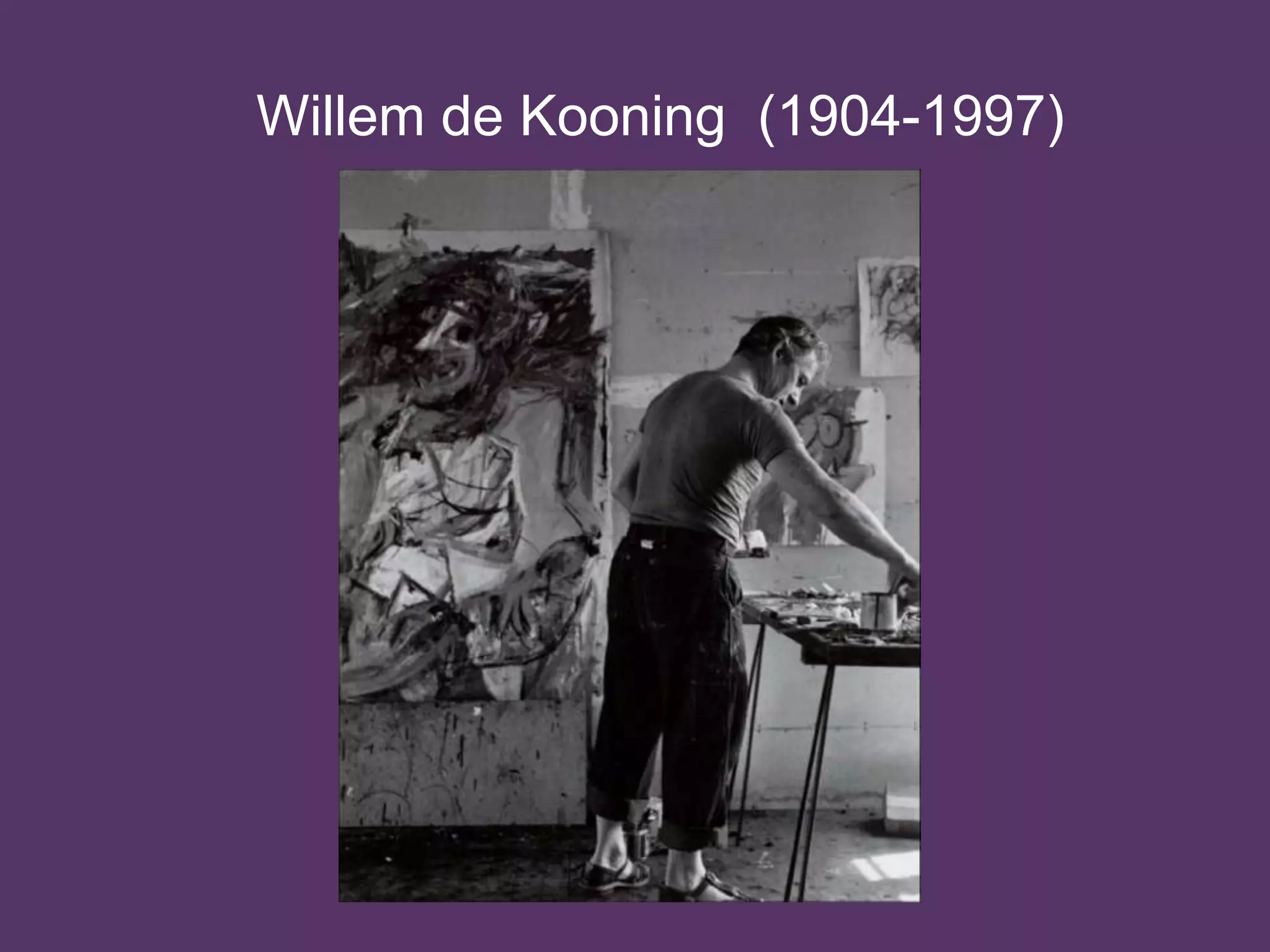 Willem de Kooning (1904-1997)
 