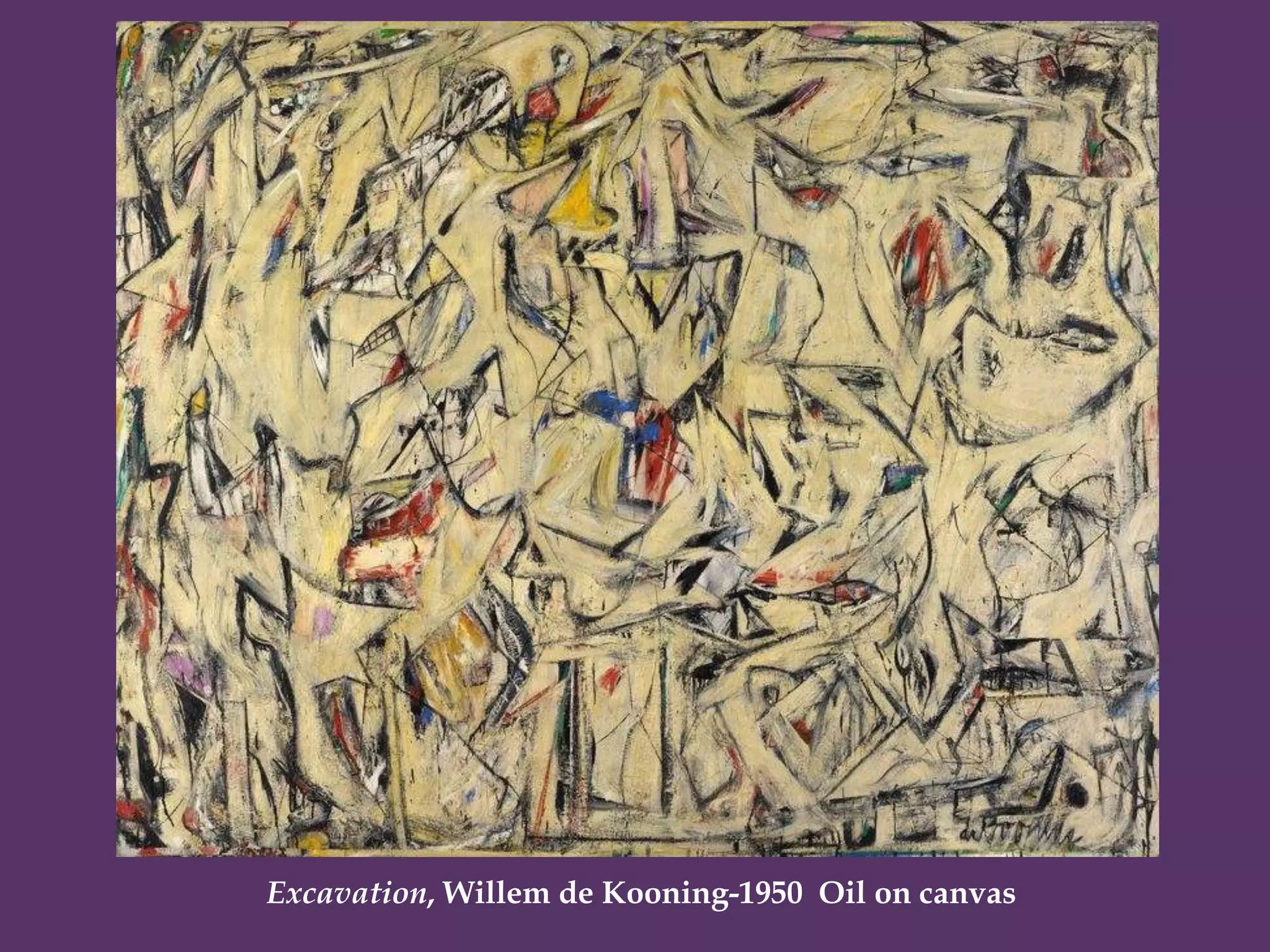 Excavation, Willem de Kooning-1950 Oil on canvas
 