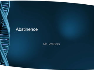 Abstinence Mr. Walters 