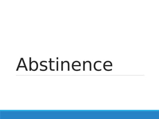 Abstinence

 