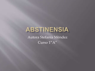 Autora Stefanía Méndez
Curso 1”A”
 