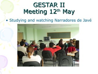 GESTAR II Meeting 12 th  May Studying and watching Narradores de Javé 