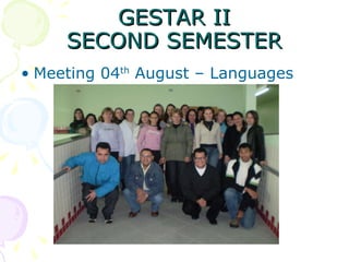 GESTAR II SECOND SEMESTER Meeting 04 th  August – Languages 