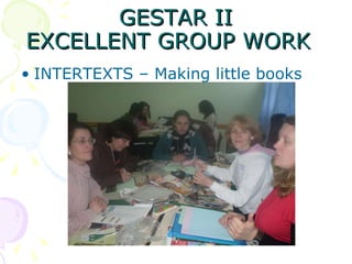 GESTAR II EXCELLENT GROUP WORK  INTERTEXTS – Making little books 
