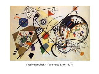 Vassily Kandinsky, Transverse Line (1923)
 