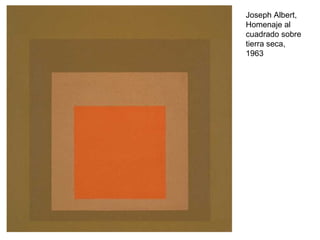 Joseph Albert,
Homenaje al
cuadrado sobre
tierra seca,
1963
 