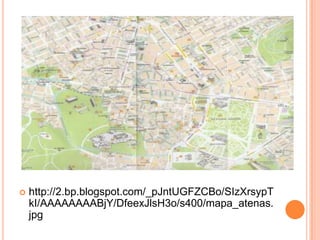  http://2.bp.blogspot.com/_pJntUGFZCBo/SIzXrsypT
kI/AAAAAAAABjY/DfeexJlsH3o/s400/mapa_atenas.
jpg