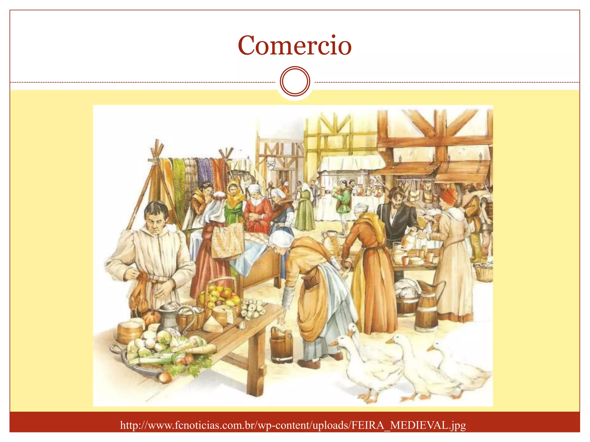 http://www.fcnoticias.com.br/wp-content/uploads/FEIRA_MEDIEVAL.jpg
Comercio
