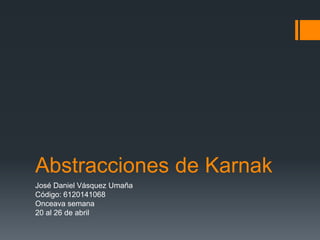 Abstracciones de Karnak
José Daniel Vásquez Umaña
Código: 6120141068
Onceava semana
20 al 26 de abril
 
