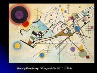 Wassily Kandinsky “Composición VII " (1925)
 