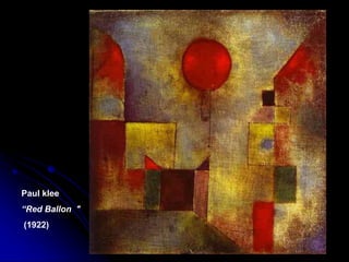 Paul klee
“Red Ballon "
(1922)
 