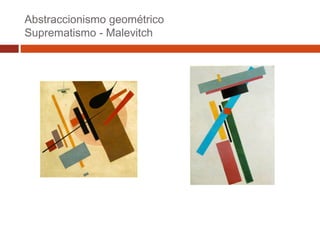 Abstraccionismo geométrico
Suprematismo - Malevitch

 