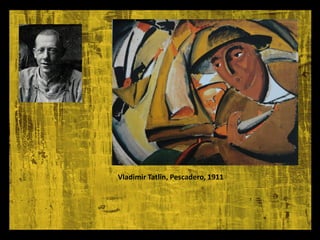 Vladimir Tatlin, Pescadero, 1911
 