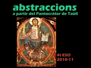 abstraccions a partir del Pantocràtor de Taüll 4t ESO  2010-11 