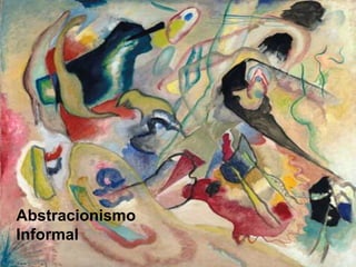 Abstracionismo 
Informal 
 