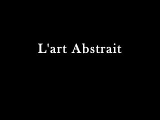 L'art Abstrait
 