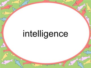 intelligence
 