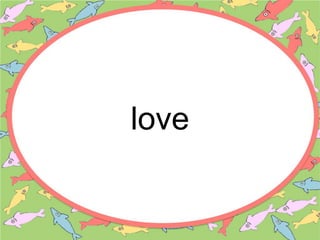 love
 