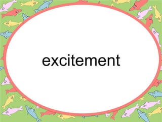 excitement
 