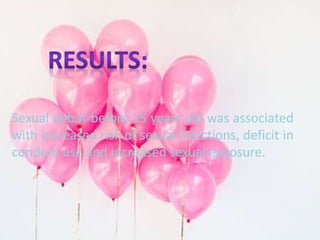 Sexual debut before 15 years old was associated 
with increased risk of sexual infections, deficit in 
condom use and increased sexual exposure. 
 