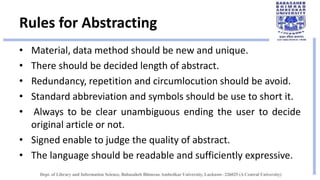 Rules for Abstracting
• Material, data method should be new and unique.
• There should be decided length of abstract.
• Re...