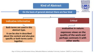 Kind of Abstract
Indicative-Informative
Both terms are used in this
abstract type.
It can be also in described
about the c...