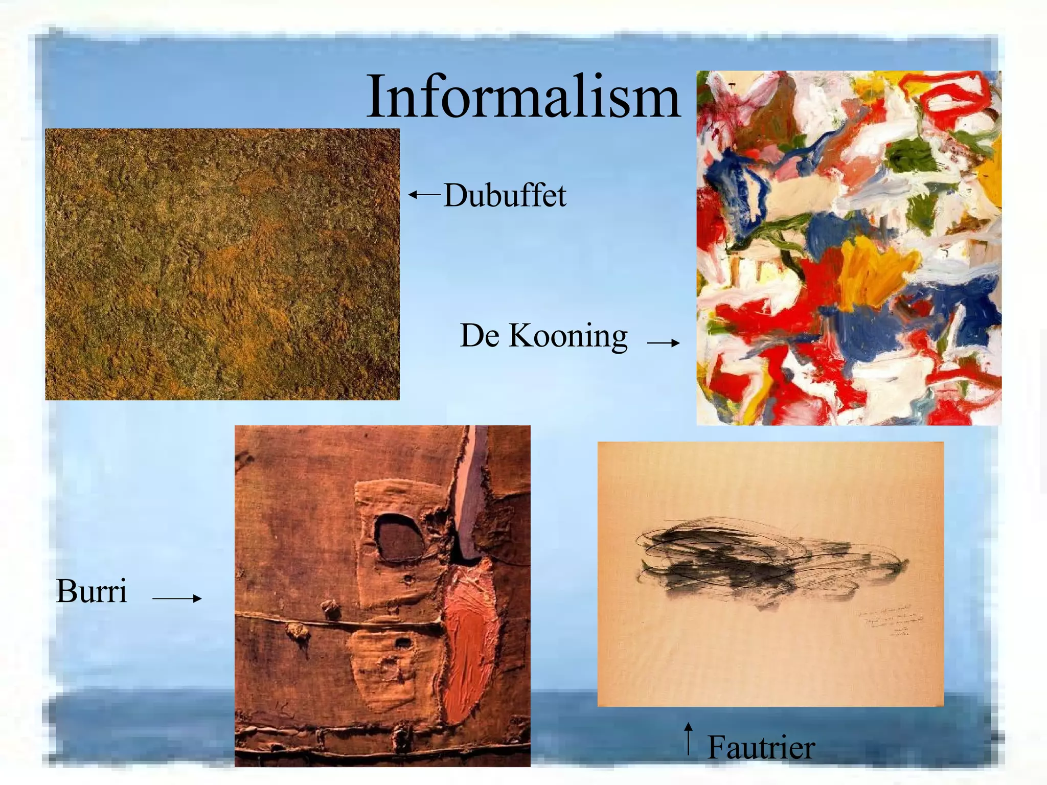 Informalism Dubuffet De Kooning Fautrier Burri 
