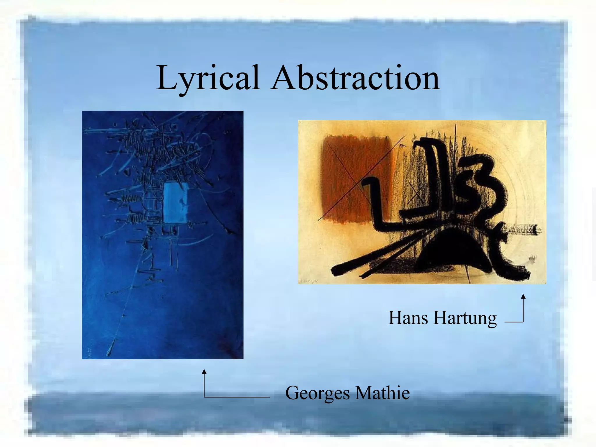 Lyrical Abstraction Hans Hartung Georges Mathie 