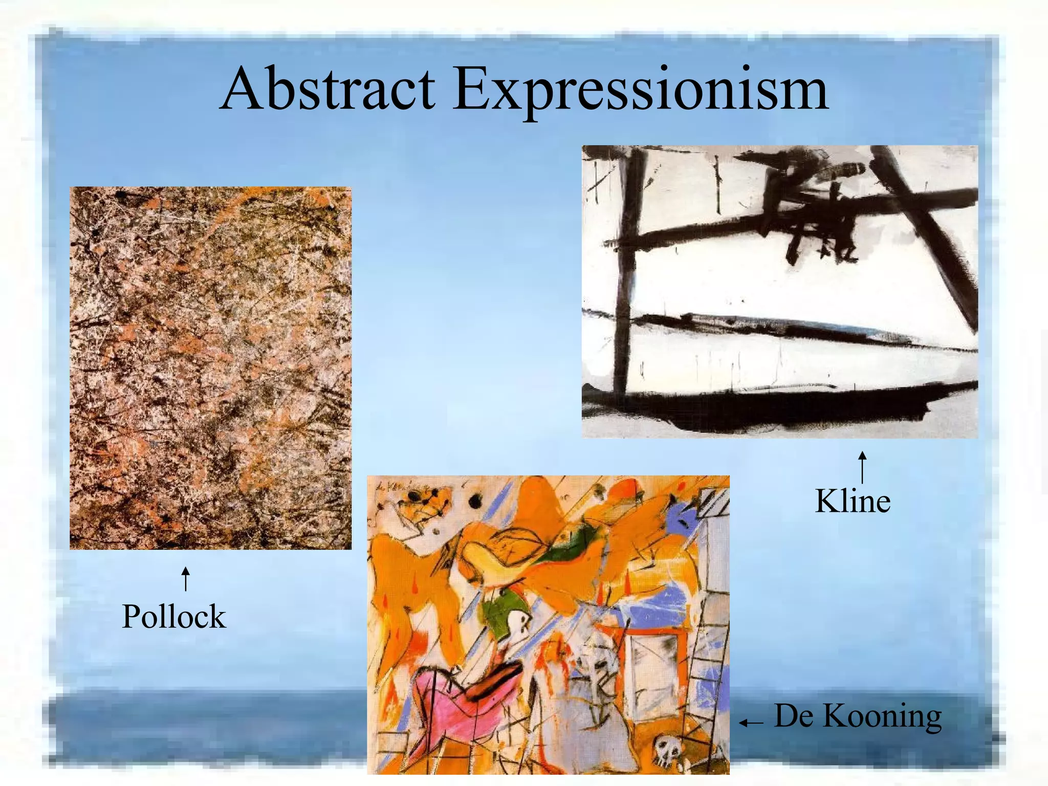 Abstract Expressionism Pollock  De Kooning Kline 