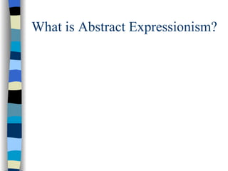 What is Abstract Expressionism? 