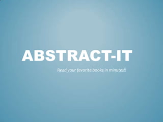 ABSTRACT-IT
Read your favorite books in minutes!!

 