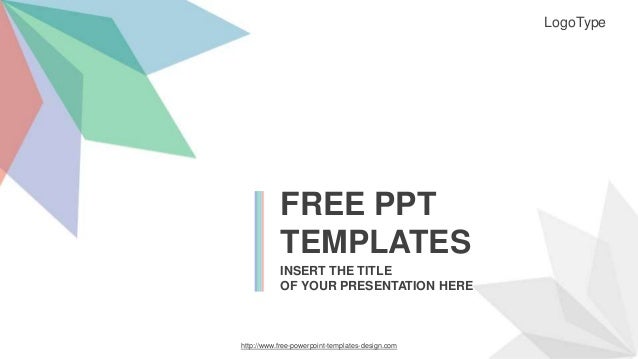 http://www.free-powerpoint-templates-design.com
FREE PPT
TEMPLATES
INSERT THE TITLE
OF YOUR PRESENTATION HERE
LogoType
 