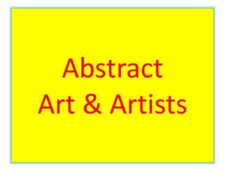 Abstract
Art & Artists
 
