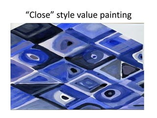 “Close” style value painting
 