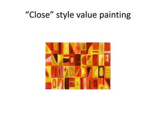 “Close” style value painting
 
