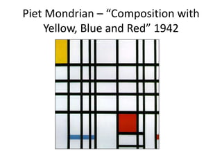 Piet Mondrian – “Composition with
Yellow, Blue and Red” 1942
 
