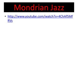 Mondrian Jazz
• http://www.youtube.com/watch?v=4ChAf5Mf
RVs
 