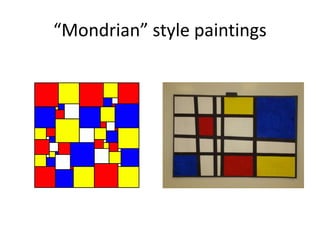 “Mondrian” style paintings
 