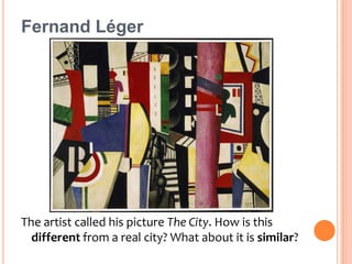 How many patterns can you find? A pattern is made when a shape is repeated over and over. Can you find stripes, dashes, a crisscross?Fernand LégerCan you find letters of the alphabet? Why do you think they are in the picture?
