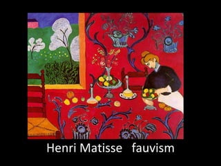 Henri Matisse fauvism
 