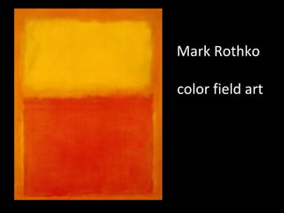 Mark Rothko

color field art
 