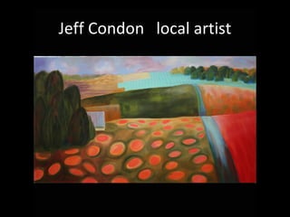 Jeff Condon local artist
 