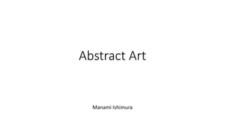 Abstract Art
Manami Ishimura
 