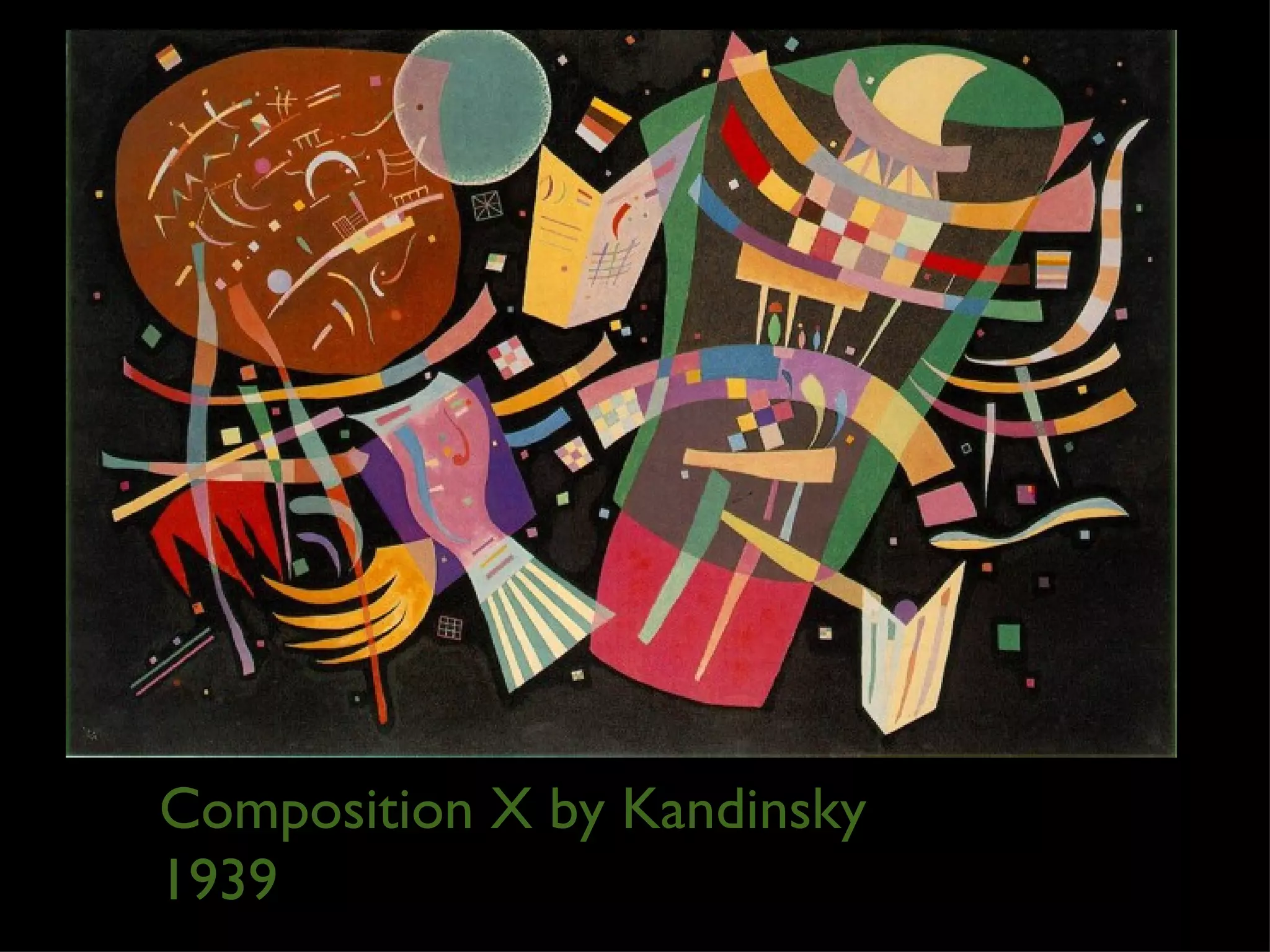 Composition X by Kandinsky
1939
 