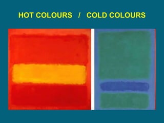 HOT COLOURS / COLD COLOURS