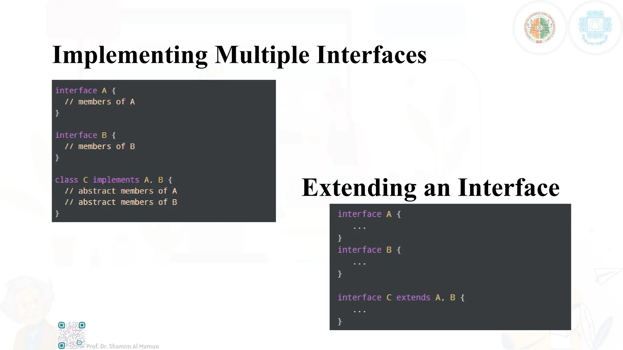 Implementing Multiple Interfaces
Extending an Interface
 