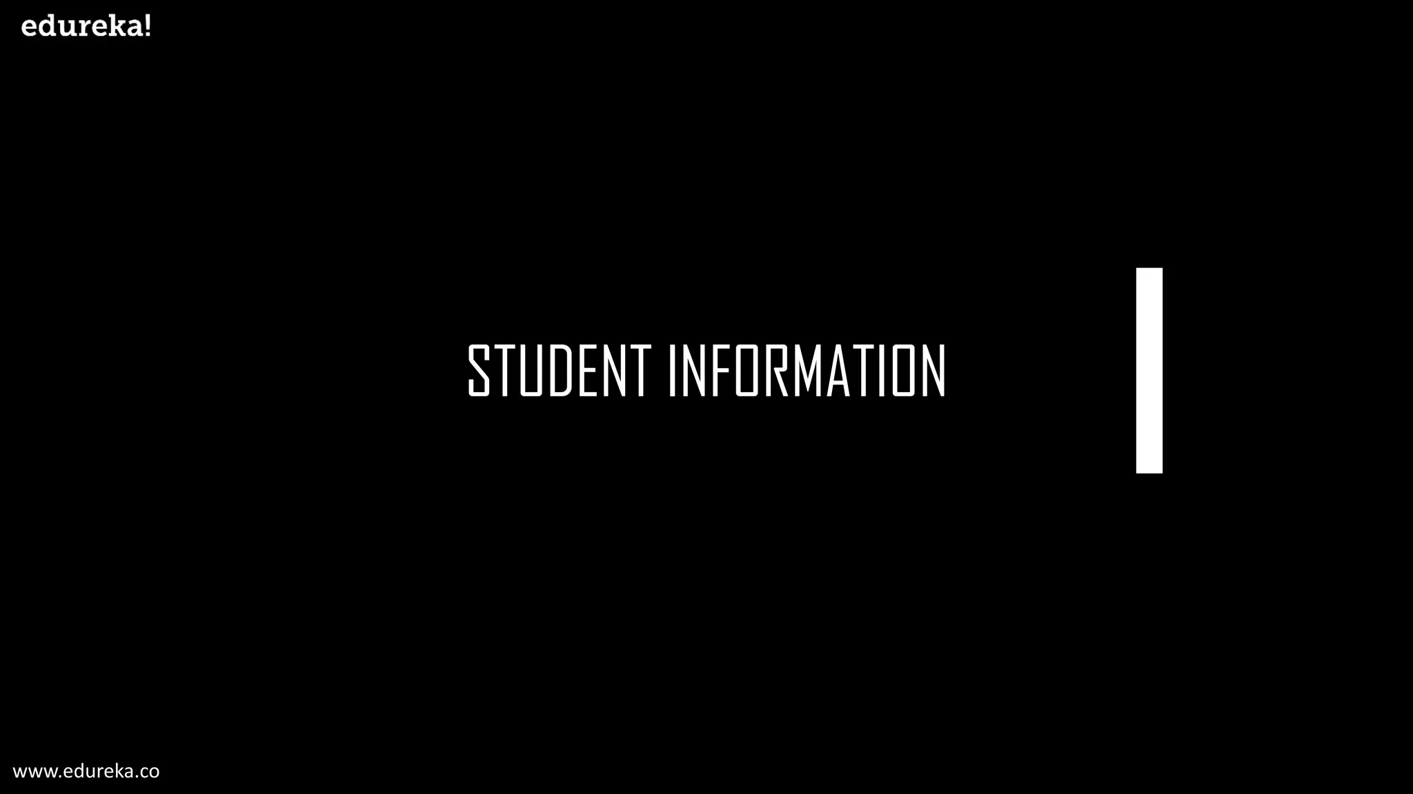STUDENT INFORMATION
www.edureka.co
 