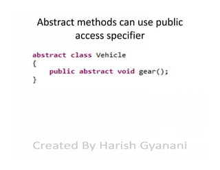 Abstract methods can use public
access specifier

 