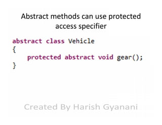 Abstract methods can use protected
access specifier

 